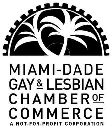 MIAMI-DADE GAY & LESBIAN CHAMBER OF COMMERCE A NOT-FOR-PROFIT CORPORATION