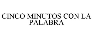 CINCO MINUTOS CON LA PALABRA