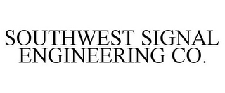 SOUTHWEST SIGNAL ENGINEERING CO.