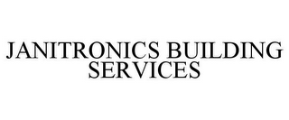 JANITRONICS BUILDING SERVICES