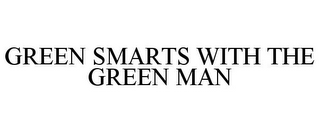 GREEN SMARTS WITH THE GREEN MAN