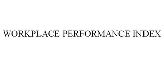 WORKPLACE PERFORMANCE INDEX