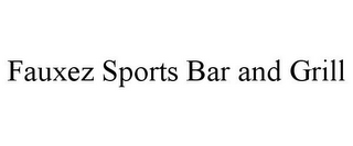 FAUXEZ SPORTS BAR AND GRILL