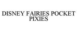 DISNEY FAIRIES POCKET PIXIES