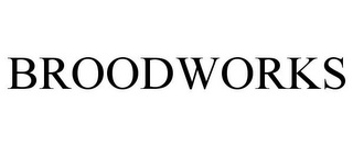 BROODWORKS