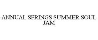 ANNUAL SPRINGS SUMMER SOUL JAM