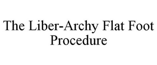 THE LIBER-ARCHY FLAT FOOT PROCEDURE