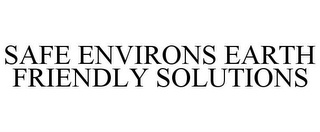 SAFE ENVIRONS EARTH FRIENDLY SOLUTIONS