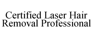 CERTIFIED LASER HAIR REMOVAL PROFESSIONAL