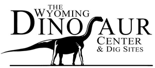 THE WYOMING DINOSAUR CENTER & DIG SITES