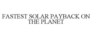 FASTEST SOLAR PAYBACK ON THE PLANET