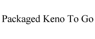 PACKAGED KENO TO GO