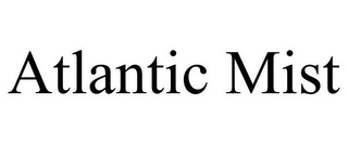 ATLANTIC MIST