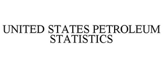 UNITED STATES PETROLEUM STATISTICS