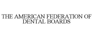 THE AMERICAN FEDERATION OF DENTAL BOARDS