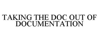 TAKING THE DOC OUT OF DOCUMENTATION