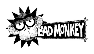 BAD MONKEY