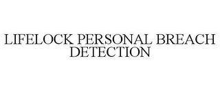 LIFELOCK PERSONAL BREACH DETECTION