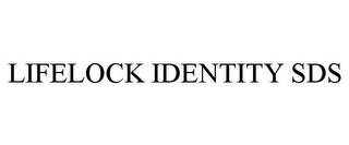 LIFELOCK IDENTITY SDS