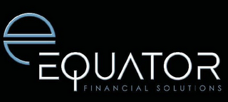 E EQUATOR FINANCIAL SOLUTIONS