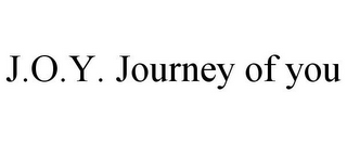 J.O.Y. JOURNEY OF YOU