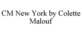 CM NEW YORK BY COLETTE MALOUF