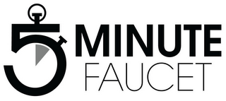 5 MINUTE FAUCET