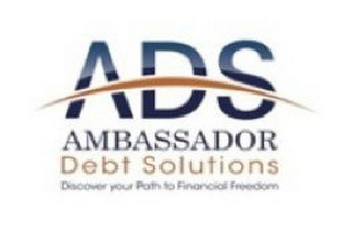 ADS AMBASSADOR DEBT SOLUTIONS DISCOVER YOUR PATH TO FINANCIAL FREEDOM