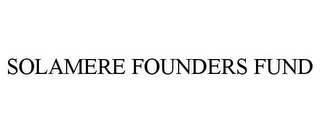 SOLAMERE FOUNDERS FUND