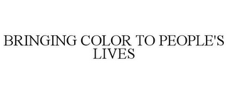 BRINGING COLOR TO PEOPLE'S LIVES