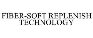 FIBER-SOFT REPLENISH TECHNOLOGY