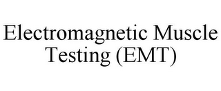 ELECTROMAGNETIC MUSCLE TESTING (EMT)