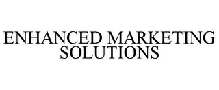 ENHANCED MARKETING SOLUTIONS