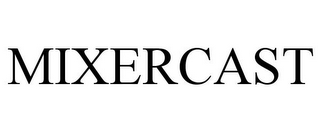 MIXERCAST