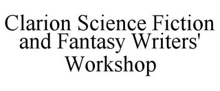 CLARION SCIENCE FICTION AND FANTASY WRITERS' WORKSHOP