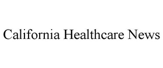 CALIFORNIA HEALTHCARE NEWS