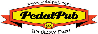 PEDALPUB LLC WWW.PEDALPUB.COM IT'S SLOW FUN!