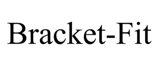 BRACKET-FIT