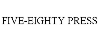 FIVE-EIGHTY PRESS