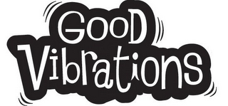 GOOD VIBRATIONS