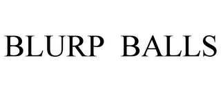 BLURP BALLS