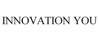 INNOVATION YOU