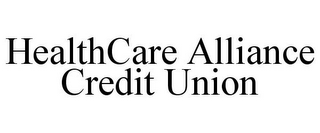 HEALTHCARE ALLIANCE CREDIT UNION