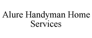 ALURE HANDYMAN HOME SERVICES