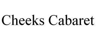 CHEEKS CABARET