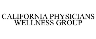 CALIFORNIA PHYSICIANS WELLNESS GROUP