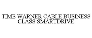 TIME WARNER CABLE BUSINESS CLASS SMARTDRIVE