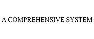 A COMPREHENSIVE SYSTEM