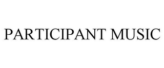 PARTICIPANT MUSIC