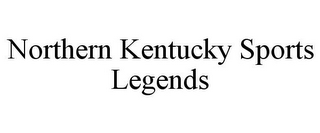 NORTHERN KENTUCKY SPORTS LEGENDS